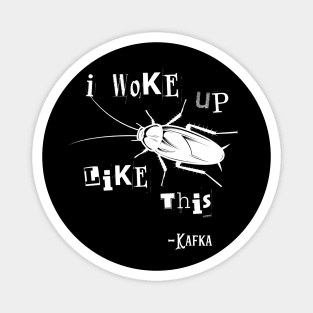 I Woke Up Like This Franz Kafka Vermin Transformation Literature Magnet